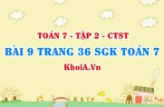 Bài 9 trang 36 SGK Toán 7 tập 2 Chân trời sáng tạo
